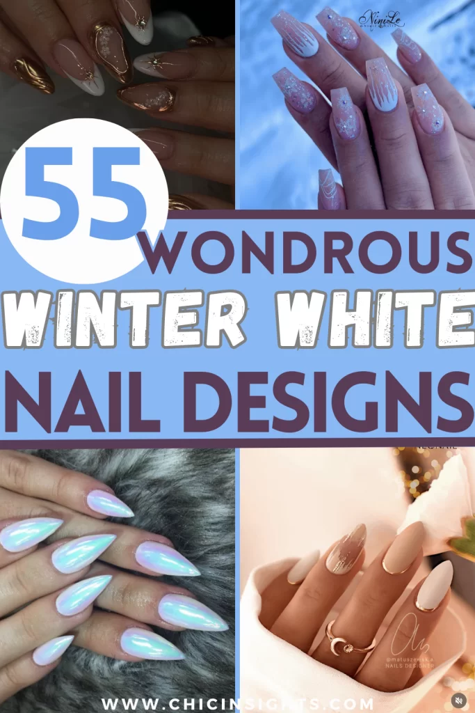 Pinterest pin collage with four different nail designs with bold text stating 55 wondrous winter white nail designs