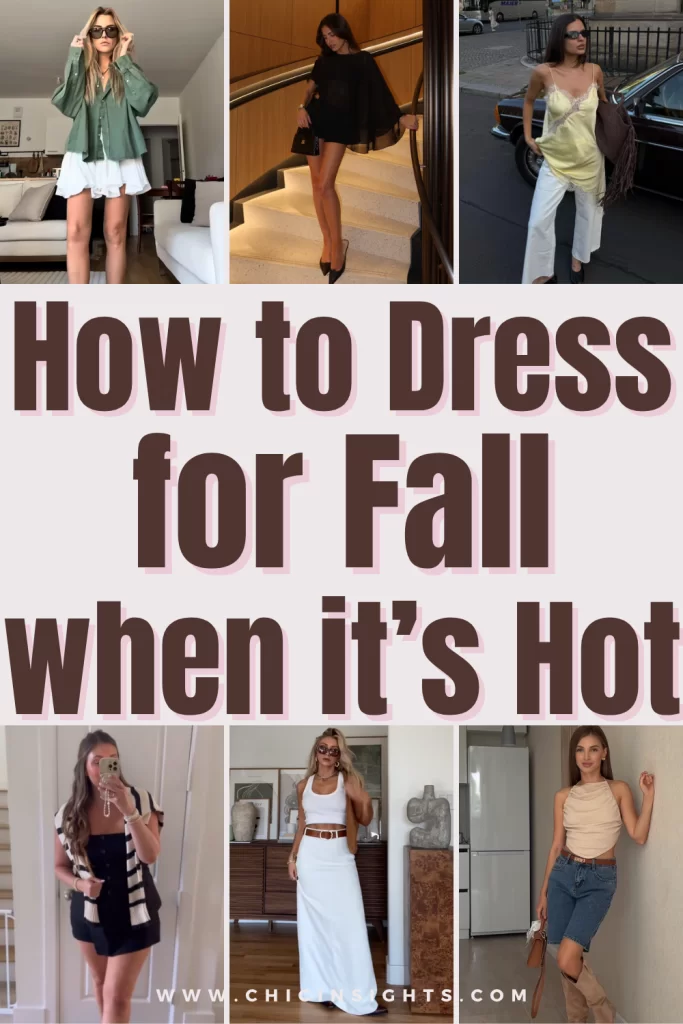 Pinterest pin collage of six different photos of women's Fall outfits with graphic text displaying "How To Dress for Fall when it's Hot"