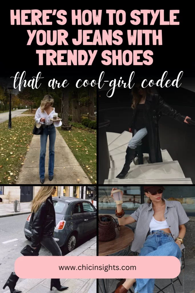 Pinterest pin collage with 4 different photos of young women with graphic text displaying "Here's How To Style Your Jeans with Trendy Shoes"